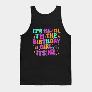 Birthday Era Party Its Me Hi I'm The Birthday Girl Its Me Tank Top